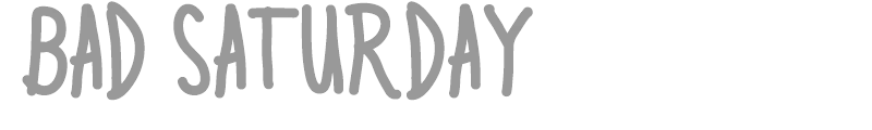 Bad Saturday