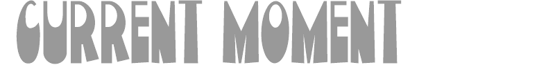 Current Moment