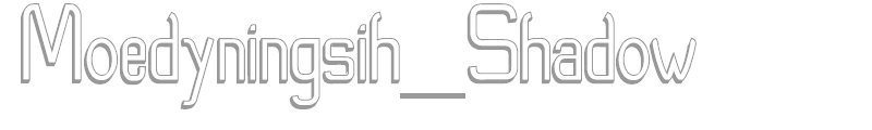 Moedyningsih Shadow