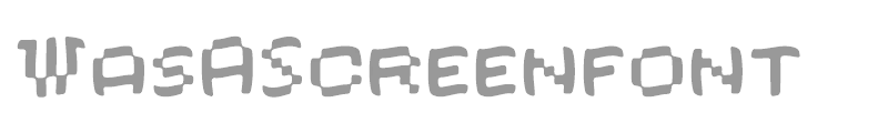 Was A Screenfont