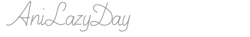 Ani Lazy Day
