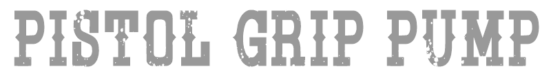 Pistol Grip Pump