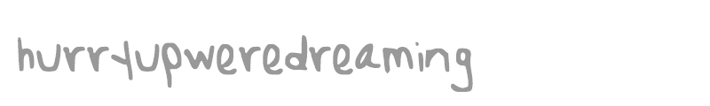 Hurry Up We're Dreaming