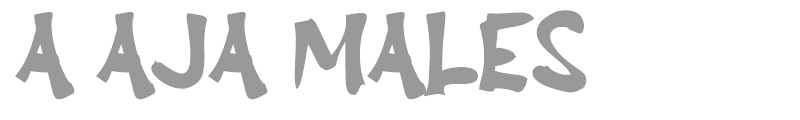 A Aja Males
