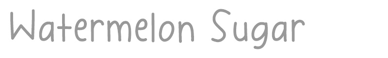Watermelon Sugar