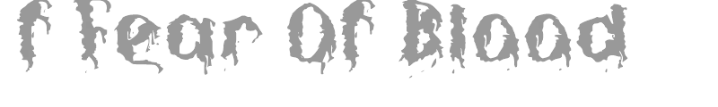 f Fear Of Blood